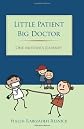Little Patient Big Doctor: One Mother's Journey