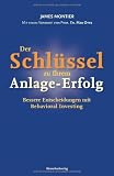 Der Schlüssel zu Ihrem Anlage-Erfolg: Bessere Entscheidungen mit Behavioral Investing (German Edition)