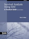 Survival Analysis Using SAS: A Practical Guide, Second Edition