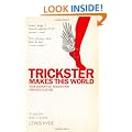 Trickster Makes This World: How Disruptive Imagination Creates Culture