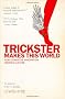 Trickster Makes This World: How Disruptive Imagination Creates Culture