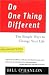 Do One Thing Different: Ten Simple Ways to Change Your Life by Bill O'hanlon