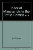 Index of manuscripts in the British Library. Vol.7