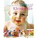 Gesund kochen f�r Babies und Kleinkinder: Die besten Retepte und alles Wissenswerte f�r die richtige Ern�hrung vom S�uglingsalter an