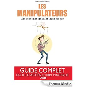 Les manipulateurs : Les identifier, d�jouer leurs pi�ges