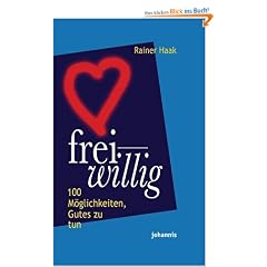 Freiwillig - 100 M�glichkeiten, Gutes zu tun
