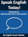 Speak English Today! 12 Tips to Speak...