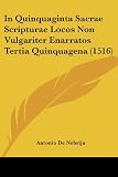 In Quinquaginta Sacrae Scripturae Locos Non Vulgariter Enarratos Tertia Quinquagena (1516): Antonio De Nebrija 9781104771225: In Quinquaginta Sacrae Scripturae Locos Non Vulgariter Enarratos Tertia Quinquagena (1516)
