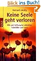 Keine Seele geht verloren: Hilfe und Hoffnung bei pl�tzlichen Todesf�llen und Suizid