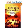 Keine Seele geht verloren: Hilfe und Hoffnung bei pl�tzlichen Todesf�llen und Suizid