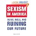 Sexism in America: Alive, Well, and Ruining Our Future