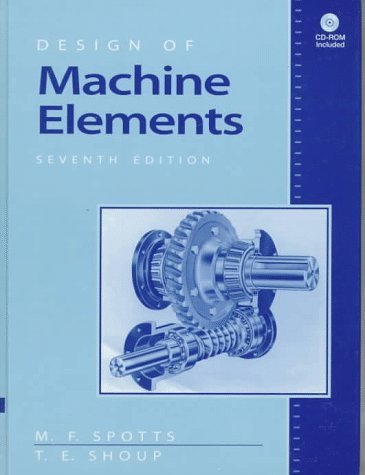 Design of Machine Elements (7th Edition) by Merhyle Franklin Spotts (1997-08-28)
