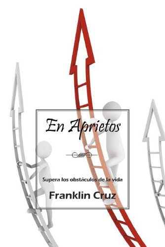 En Aprietos: Supera los obstáculos de la vida (Spanish Edition)