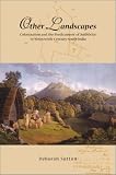 Other landscapes : colonialism and the predicament of authority in nineteenth-century South India
