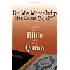 Do We Worship the Same God?: Comparing the Bible And the Qur'an