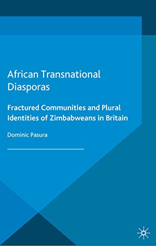 African Transnational Diasporas: Fractured Communities and Plural Identities of Zimbabweans in Britain (Migration, Diasporas and Citizenship)