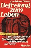 Produkt-Bild: Befreiung zum Leben. Die Exerzitien des Ignatius von Loyola als Wegweisung f&uuml;r heute