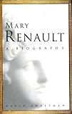 Mary Renault : a biography