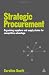 Strategic Procurement: Organising Suppliers and Supply Chains for Competitive Advantage