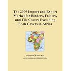 The 2009 Import and Export Market for Binders, Folders, and File Covers Excluding Book... by Icon Group