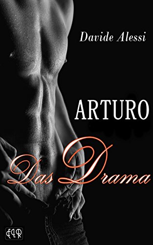 ARTURO: Das Drama: Erotischer Liebesroman (German Edition)