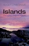 Islands beyond the horizon : the life of twenty of the world's most remote places