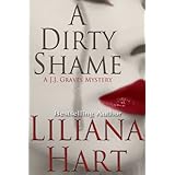A Dirty Shame (Romantic Mystery) Book 2 in the J.J. Graves Series (J.J. Graves Mystery)