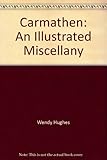 Carmathen : an illustrated miscellany