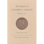 The Papers of Ulysses S. Grant, Volume 25: 1874 (U S Grant Papers) book cover