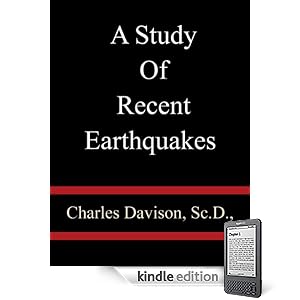 A Study Of Recent Earthquakes - Charles Davison, Sc.D., F.G.S.