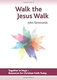 Walk the Jesus walk : Jesus - our contemporary : a six part programme for those who wish to explore what it means to live in the way of Jesus