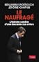 Le naufrag� - L'histoire secr�te d'une descente aux enfers