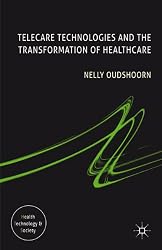 Telecare Technologies and the Transformation of Healthcare (Health Technology and Society)