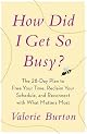 How Did I Get So Busy?: The 28-day Plan to Free Your Time, Reclaim Your Schedule, and Reconnect with What Matters Most