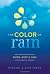 The color of rain : how two families found faith, hope, and love in the midst of tragedy