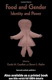 Food and Gender: Identity and Power (Food in History & Culture)