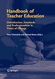 Handbook of Teacher Education: Globalization, Standards and Professionalism in Times of Change