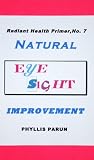 Natural Eyesight Improvement (Radiant Health Primer)
