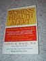 Women's Health Alert: What Most Doctors Won't Tell You About Birth Control, C-Sections, Weight Control Products, Hormone Replacement Therapy, Osteop