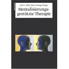 Mentalisierungsgest�tzte Therapie: Das MBT-Handbuch - Konzepte und Praxis