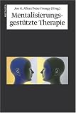 Mentalisierungsgest�tzte Therapie: Das MBT-Handbuch - Konzepte und Praxis