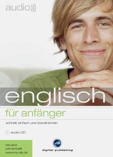 Digital Publishing audio englisch - f&uuml;r Anf&auml;nger: Schnell und unkompliziert Englisch lernen