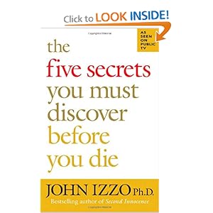 The Five Secrets You Must Discover Before You Die - John B. Izzo