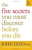 The Five Secrets You Must Discover Before You Die