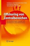 Produkt-Bild: Offshoring von Zentralbereichen: Von den Erfahrungen deutscher und amerikanischer Unternehmen lernen