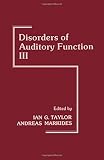 Disorders of auditory function III