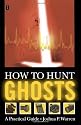 How to Hunt Ghosts : A Practical Guide
