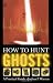 How to Hunt Ghosts : A Practical Guide