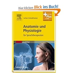 Anatomie und Physiologie: f�r Sprachtherapeuten - mit Zugang zum Elsevier-Portal