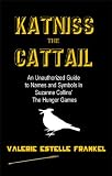 Katniss the Cattail: An Unauthorized Guide to Names and Symbols in Suzanne Collins' The Hunger Games